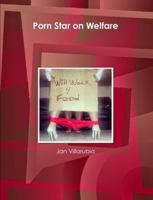 Porn Star on Welfare 1304459527 Book Cover