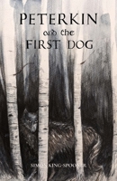 PETERKIN and the FIRST DOG 1739447204 Book Cover
