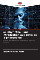 Le labyrinthe: une introduction aux défis de la philosophie (French Edition) 6208264561 Book Cover