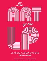 The Art of the LP: Classic Album Covers 1955–1995 1454918063 Book Cover