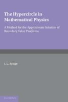 The Hypercircle in Mathematical Physics: A Method for the Approximate Solution of Boundary Value Problems 1107666554 Book Cover