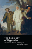 The Sociology of Hypocrisy: An Analysis of Sport and Religion 0367271729 Book Cover