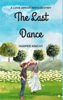 The Last Dance: A Love Affair with Destiny B0BZJPBCHQ Book Cover