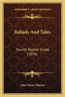 Ballads and Tales: Fourth Reader Grade 1533479925 Book Cover