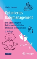 Optimiertes Babymanagement: Den Elternalltag mit betriebswirtschaftlichen Methoden perfektionieren 3658378158 Book Cover