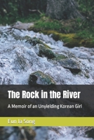 The Rock in the River: A Memoir of an Unyielding Korean Girl B0BXNK5CXX Book Cover