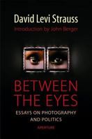 Between the Eyes: Essays on Photography and Politics