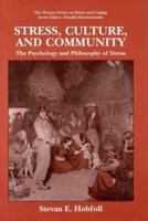 Stress, Culture, and Community: The Psychology and Philosophy of Stress (The Springer Series in Social/Clinical Psychology) 0306459426 Book Cover