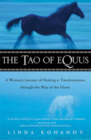 The Tao of Equus: A Woman's Journey of Healing and Transformation Through the Way of the Horse 1577311825 Book Cover