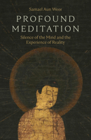 Profound Meditation: Silence of the Mind and the Experience of Reality 0974591661 Book Cover