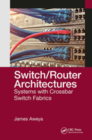 Switch/Router Architectures: Systems with Crossbar Switch Fabrics 103265421X Book Cover