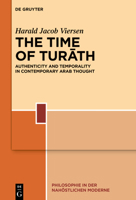 The Time of Turāth: Authenticity and Temporality in Contemporary Arab Thought 3110995670 Book Cover