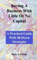 Buying a Business with Little or No Capital 097441560X Book Cover