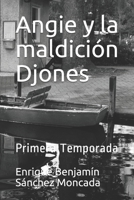 Angie y la maldici�n Djones: Primera Temporada 1677234474 Book Cover