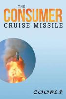 The Consumer Cruise Missile 1483622932 Book Cover