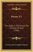 Poems V1: The Angel In The House, The Victories Of Love 1166994643 Book Cover