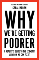 Why We're Getting Poorer: A Realist's Guide to the Economy and How We Can Fix It 0008637954 Book Cover