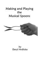 Making and Playing the Musical Spoons B0CMBKDN3W Book Cover