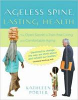 Ageless Spine, Lasting Health: The Open Secret to Pain-Free Living and Comfortable Aging 1933538406 Book Cover
