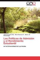 Las Políticas de Admisión y el Rendimiento Estudiantil: en la Universidad de Los Andes 3845482184 Book Cover