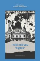 I will call you "Figaro": Anatomy of Corruption B0G3N52C7N Book Cover