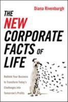 The New Corporate Facts of Life: Rethink Your Business to Transform Today's Challenges Into Tomorrow's Profits 0814433049 Book Cover