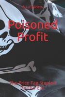 Poisoned Profit: The Price Tag Stapled To Our Ear B08BWGQ7KM Book Cover