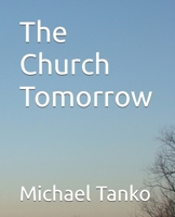 The Church Tomorrow: Redefining Church B0FJDZMFXX Book Cover