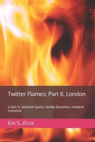 Twitter Flames: Part II, London: a Gen X, vacation quest, family dynamics, medical romance (Tweet Hearts) B0F8QKP2H6 Book Cover