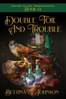 Double Toil and Trouble: Antiques and Mystic Uniques Caravan, A Paranormal Psychic Cozy Mystery, Fantasy Romance and Suspense Novella, Book 2 1736517619 Book Cover