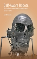 Self-Aware Robots: On the Path to Machine Consciousness 9814877905 Book Cover