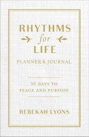 Rhythms for Life Planner and Journal: 90 Days to Peace and Purpose 0310361168 Book Cover