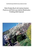 Mein finales Buch mit meinen besten Poetrys und Fotos aus meinen Books plus Frühling 2025 Special (German Edition) 3819277455 Book Cover
