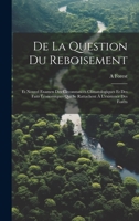 De La Question Du Reboisement: Et Nouvel Examen Des Circonstances Climatologiques Et Des Faits Économiques Qui Se Rattachent À L'existence Des Forêts 1021058971 Book Cover