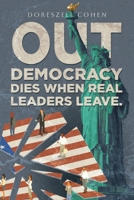 Out: Democracy Dies When Real Leaders Leave. B0GZLPK2PY Book Cover