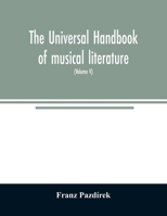 The Universal handbook of musical literature. Practical and complete guide to all musical publications 9354025544 Book Cover