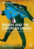 Britain and the European Union: From Beginnings to Brexit and Beyond 1032914432 Book Cover