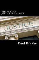 The Price of Justice in America: Commentaries on the Criminal Justice System and Ways to Fix What's Wrong 1947466003 Book Cover