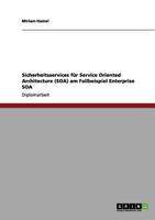 Sicherheitsservices für Service Oriented Architecture (SOA) am Fallbeispiel Enterprise SOA 3656061793 Book Cover