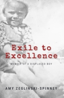 Exile to Excellence: Memoir of a Displaced Boy B0CF45CHW6 Book Cover