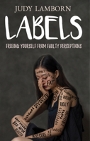 Labels: Freeing Yourself From Faulty Perceptions 1949106667 Book Cover