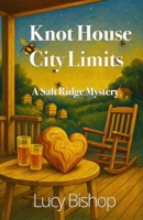 Knot House City Limits: A Salt Ridge Mystery B0GDZYTQVQ Book Cover