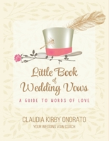 The Little Book of Wedding Vows: A Guide to Words of Love B0CJ48ZCDF Book Cover