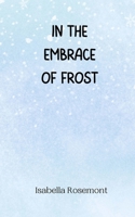 In the Embrace of Frost 9916946213 Book Cover