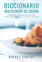 Diccionario Multilingüe de Cocina: Términos culinarios en Inglés, Portugués, Francés, Italiano y Alemán. (Spanish Edition) B08JDTPBRV Book Cover