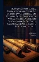 Quelques Mots Sur La Traduction Nouvelle De La Bible [avec L'hÃ(c)breu En Regard, Et Les Principales Variantes De La Version Des Septante Et Du Texte ... Par L'abbÃ(c) J.-m.-b....... (French Edition) 1024842576 Book Cover