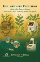 Healing with Precision Integrating Ayurveda and Advanced Laser Techniques for Surgeons 819882149X Book Cover