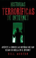 Historias Terroríficas de Internet: Atrévete a Conocer las Historias que han Dejado su Huella en el Internet 1646947800 Book Cover