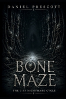 Bone Maze: The 3:33 Nightmare Cycle B0GJP3TX9J Book Cover