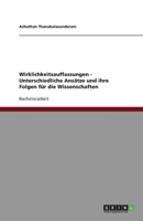 Wirklichkeitsauffassungen - Unterschiedliche Ans�tze und ihre Folgen f�r die Wissenschaften 3640840100 Book Cover